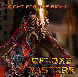 Chrome Masters : Fight for the Right